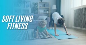 Soft living fitness